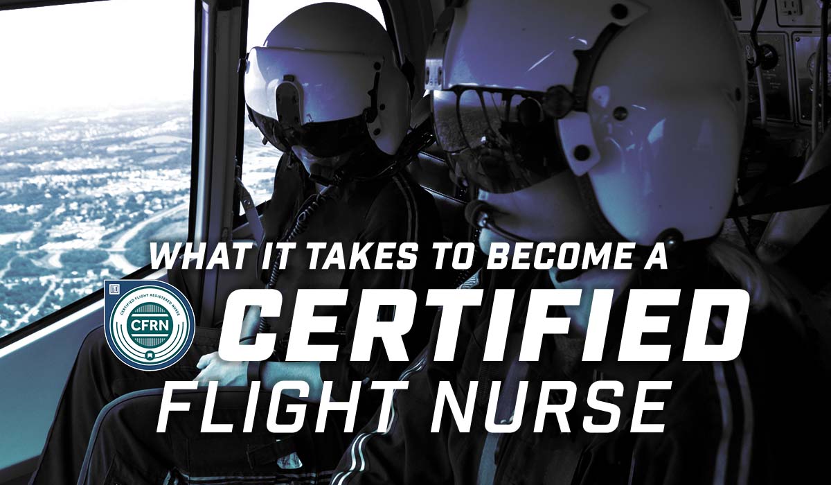 What It Takes to Become a Certified flight nurse