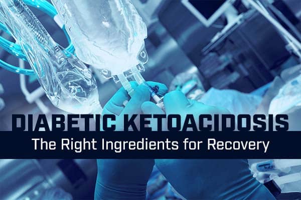 Diabetic Ketoacidosis: The Right Ingredients for Recovery