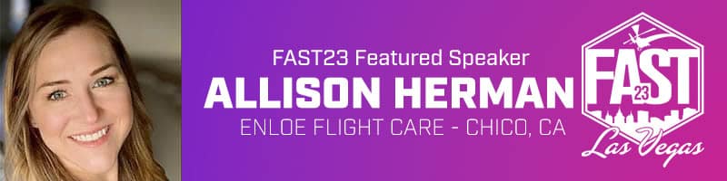 FAST23 - Las Vegas, Nevada - Planet Hollywood Resort - May 8 - 10, 2023 - Allison Herman>
</a>
</div>



<p>Alli Herman has been a registered nurse for the last seventeen years with a background in ER, ICU, and HEMS. She has spent ten years of her career flying for a hospital-based helicopter EMS program in California and recently transitioned back to the ER as a bedside RN. In addition to the frantic pace of the emergency room, she is also the Pediatric Emergency Care Coordinator. Her heart is rooted in emergency medicine, critical care, high-risk OB, and pediatrics. She brings excitement to the critical care world, which encompasses high-risk obstetrical cases (much like Samantha’s story in this blog article).</p>



<h2 class=