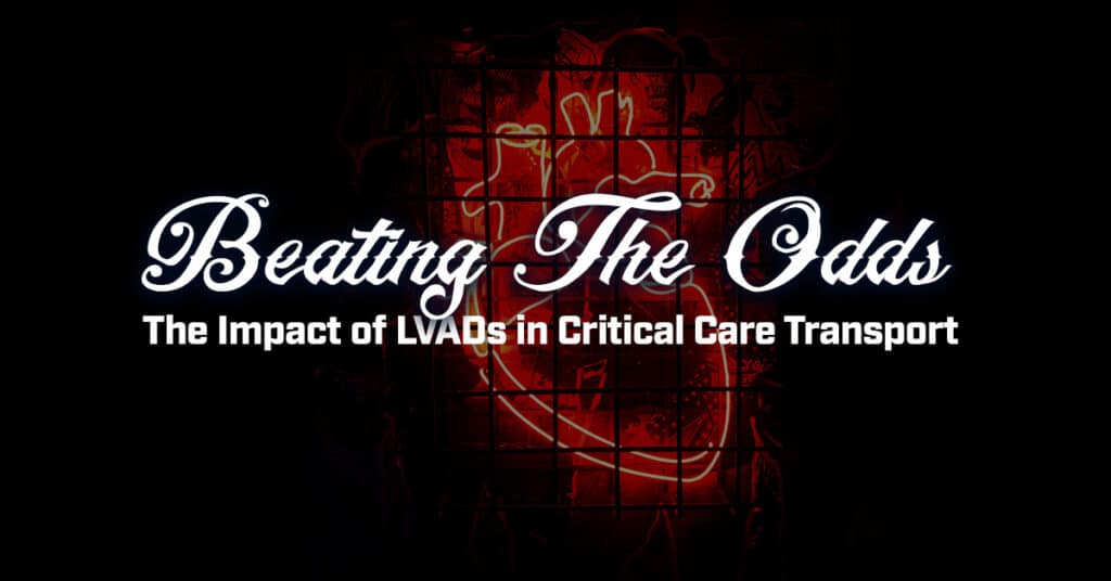 FlightBridgeED - Beating The Odds - The Impact of LVADs in Critical Care Transport