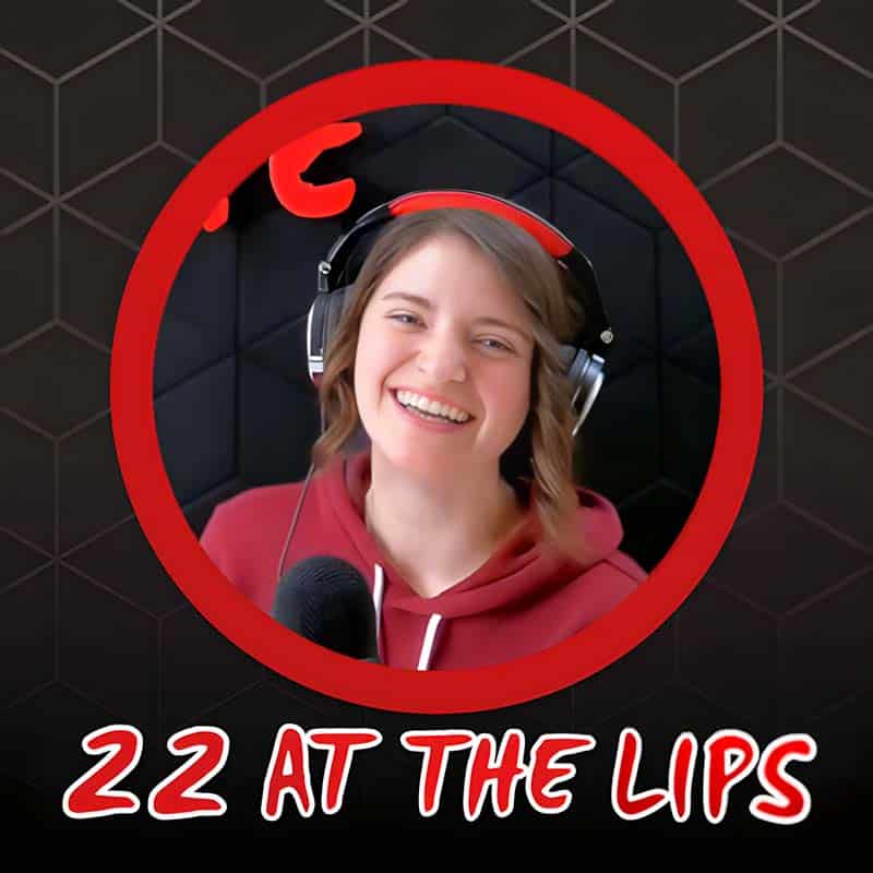 22 At The Lips Podcast