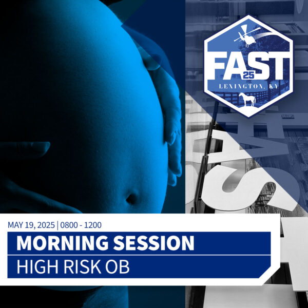 Navigating High-Risk OB - FAST25 Pre-Con - Morning Session