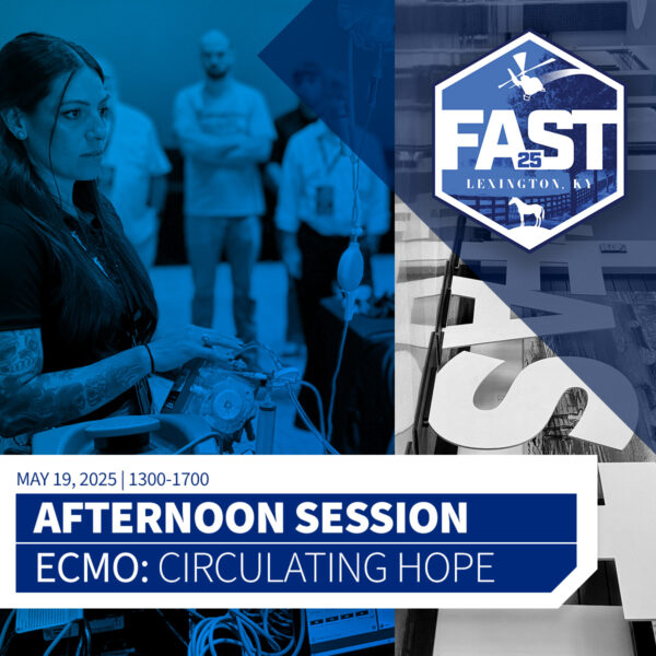 Circulating Hope: Managing ECMO Patients in Transport™ - FAST25 Pre-Con - Afternoon
