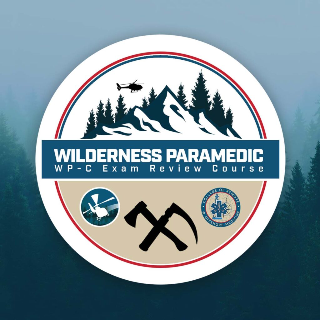 Wilderness Paramedic (WP-C) Exam Review Course - FlightBridgeED - College of Remote and Offshore Medicine - Wilderness medicine - Austere medicine - Remote medicine